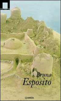 Bruna Esposito. Catalogo della mostra (Castello di Rivoli, 22 maggio-1 settembre 2002). Ediz. italiana e inglese