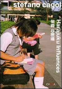 Harajuku influences. Catalogo dell mostra (Tokyo, 8 settembre-8 ottobre 2006). Ediz. italiana, giapponese e inglese