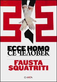 Fausta Squatriti. Ecce homo