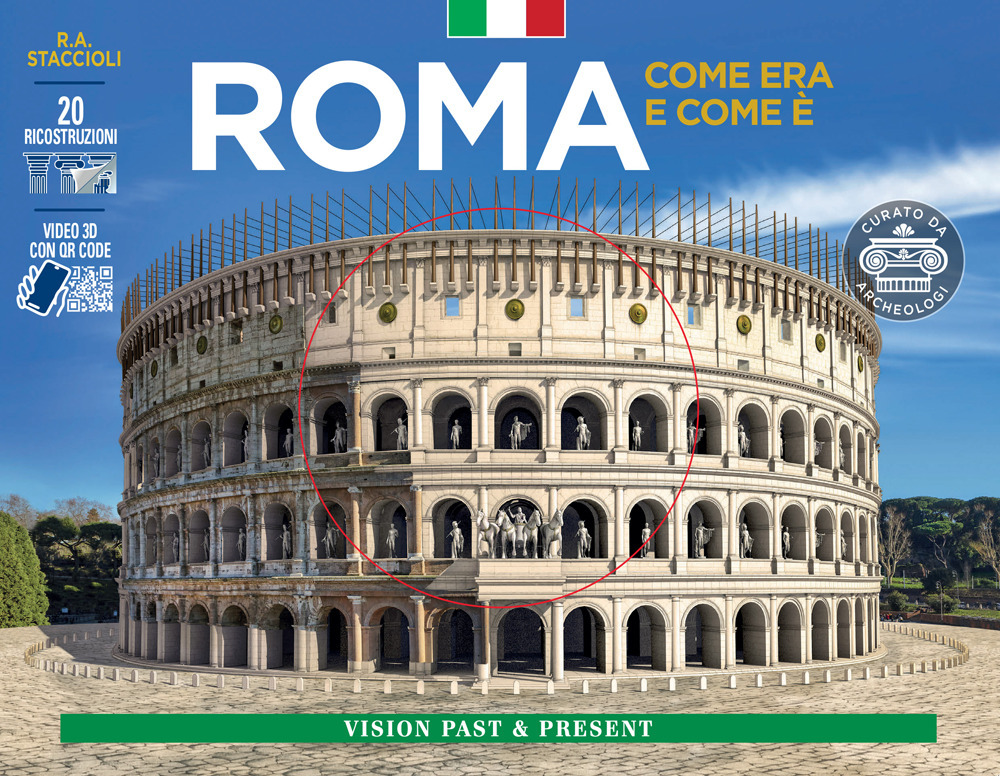 Roma come era e com'è. Con ricostruzioni dei monumenti antichi