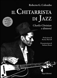 Il chitarrista di jazz. Charlie Christian e dintorni