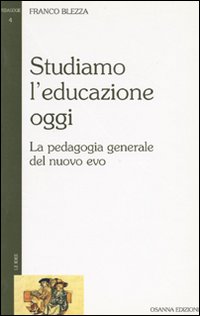Studiamo l'educazione oggi. La pedagogia generale del nuovo evo