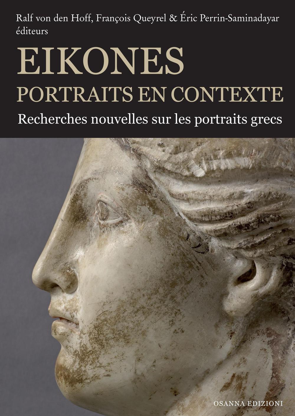 Eikones. Portraits en contexte. Recherches nouvelles sur les portrais grecs