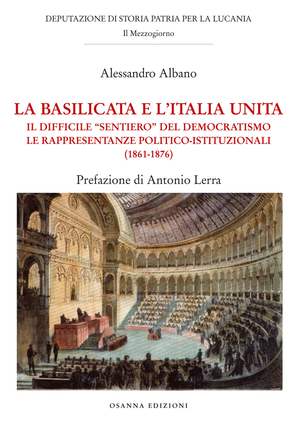 La Basilicata e l'Italia unita. Il difficile "sentiero" del democratismo. Le rappresentanze politico-istituzionali (1861-1876)