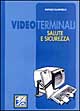 Videoterminali. Salute e sicurezza