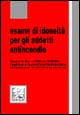 Esame di idoneità tecnica per gli addetti antincendio