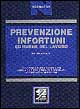 Prevenzione infortuni ed igiene del lavoro. Codice delle leggi coordinate con la giurisprudenza e le circolari
