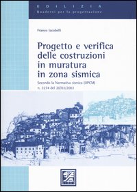 Progetto e verifica delle costruzioni in muratura in zona sismica. Secondo la normativa sismica (OPCM) n. 3274
