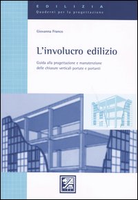 L'involucro edilizio. Guida alla progettezione e manutenzione delle chiusure verticali portate e portanti
