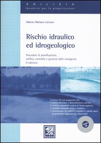 Rischio idraulico ed idrogeologico. Procedure di pianificazione, verifica, controllo e gestione delle emergenze