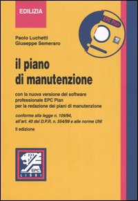 Il piano manutenzione. Con la nuova versione del software professionale EPC Plan per la redazione dei piani di manutenzione