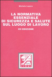 La normativa essenziale di sicurezza e salute sul luogo di lavoro