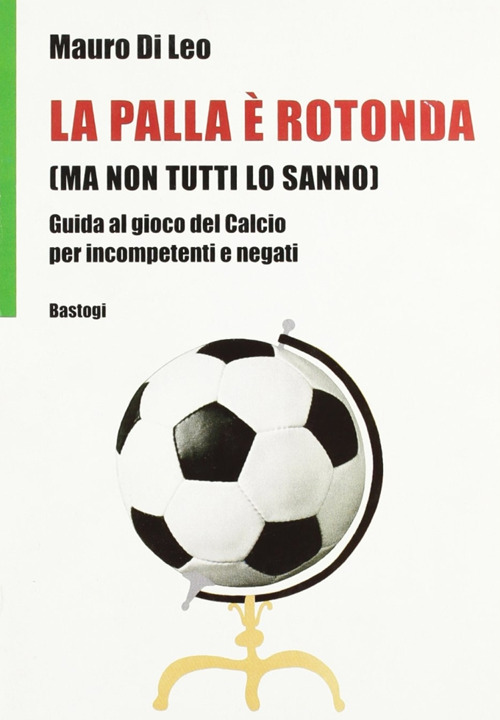 La palla è rotonda (ma non tutti lo sanno)