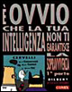È ovvio che la tua intelligenza non ti garantisce la sopravvivenza. Vol. 1