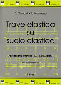 Trave elastica su suolo elastico. Applicazioni a fondazioni, serbatoi e paratie..