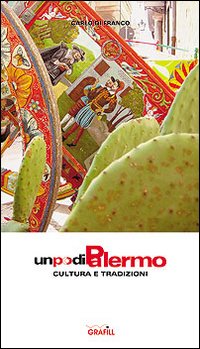 Un po' di Palermo. Cultura e tradizione. Vol. 1