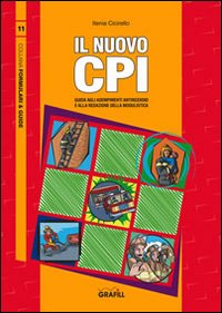 Il nuovo CPI. Guida agli adempimenti antincendio e alla redazione della modulistica