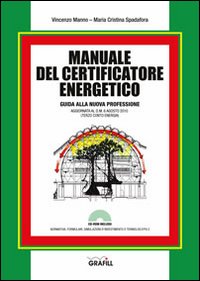 Manuale del certificatore energetico. Guida alla nuova professione