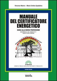 Manuale del certificatore energetico. Guida alla nuova professione