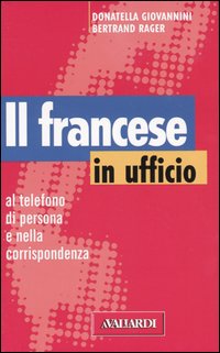 Il francese in ufficio, al telefono, di persona e nella corrispondenza