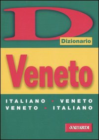 Dizionario veneto. Italiano-veneto, veneto-italiano