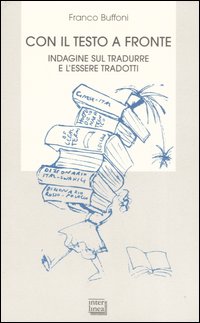Con il testo a fronte. Indagine sul tradurre e l'essere tradotti