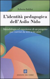 L'identità pedagogica dell'asilo nido. Metodologia ed esperienze di un progetto per i servizi da zero a tre anni