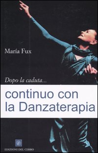 Dopo la caduta... continuo con la danzaterapia