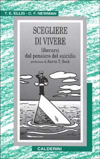 Scegliere di vivere. Liberarsi dal pensiero del suicidio