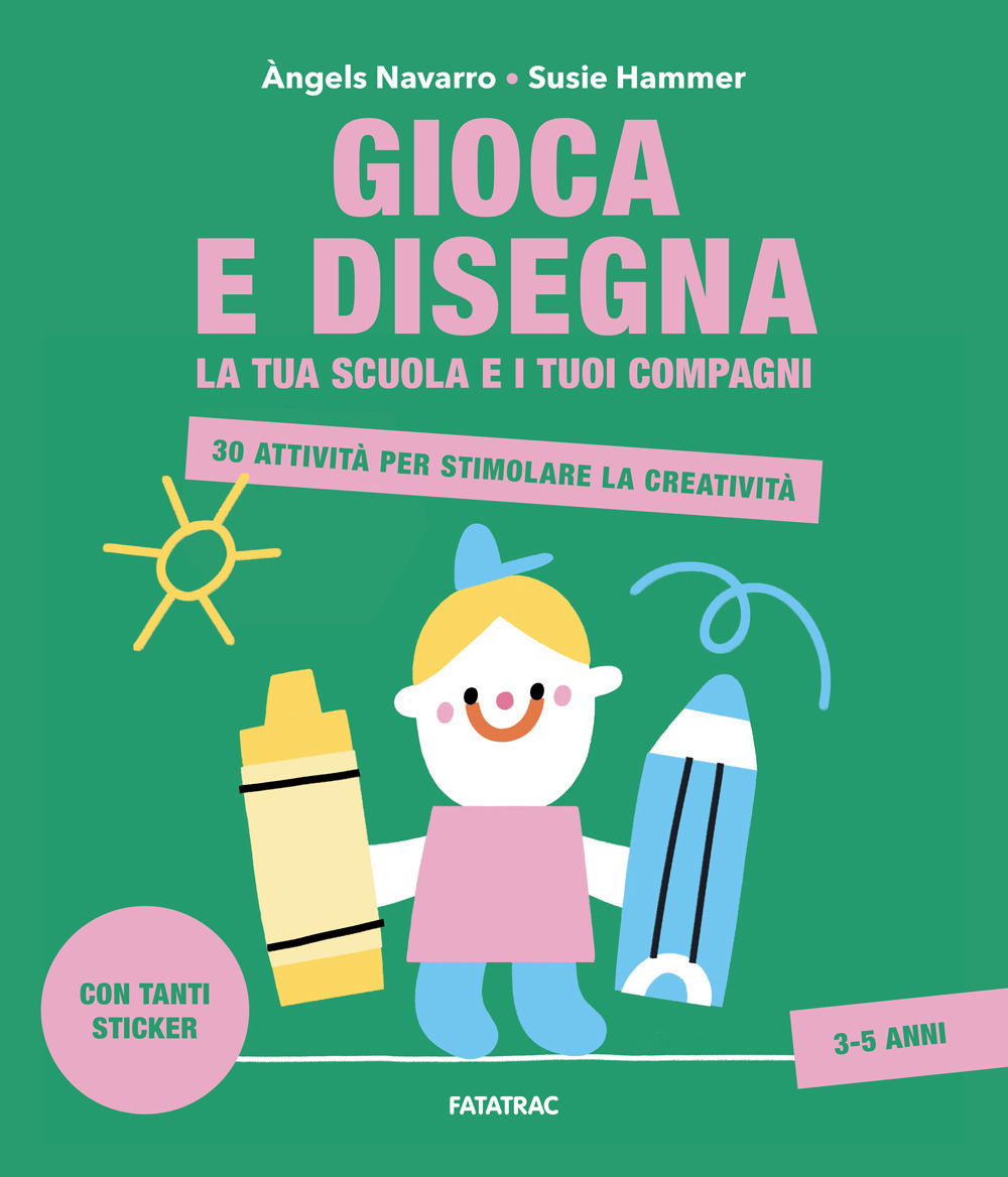 Gioca e disegna la tua scuola e i tuoi compagni. 30 attività per stimolare la creatività. Con adesivi