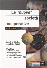 Le nuove società cooperative. Aspetti civilistici, contabili e fiscali