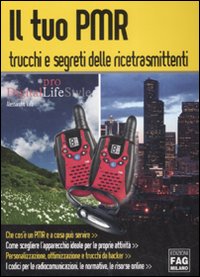 Il tuo PMR. Trucchi e segreti delle ricetrasmittenti