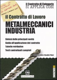 Il contratto di lavoro. Metalmeccanici industria