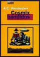 Cosmic bandidos