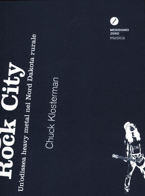 Fargo Rock City. Un'odissea heavy metal nel nord Dakota rurale