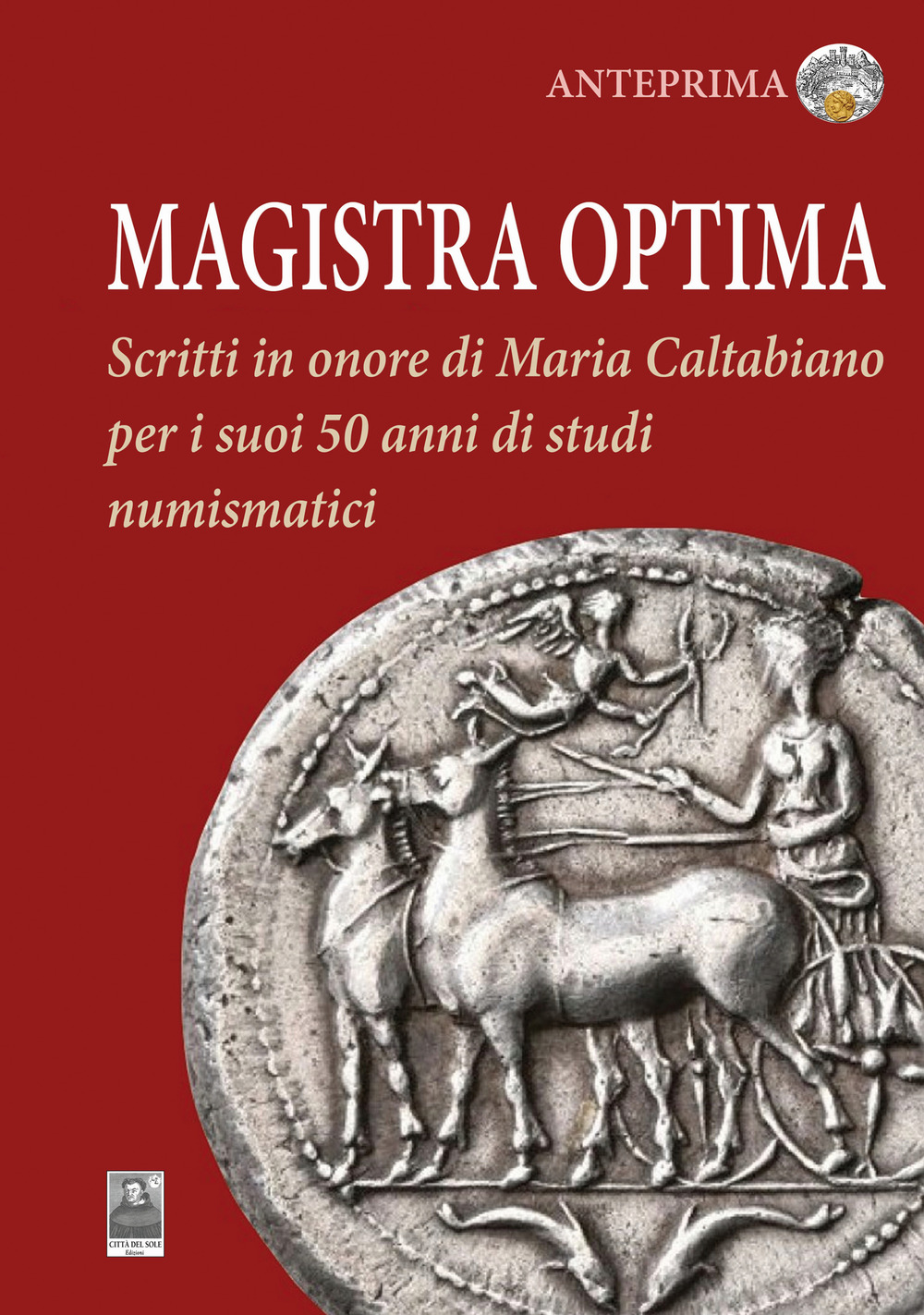 Magistra optima. Scritti in onore di Maria Caltabiano per i suoi 50 anni di studi numismatici