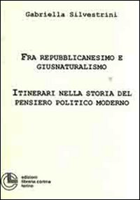 Fra repubblicanesimo e giusnaturalimo. Itinerari nella storia del pensiero politico moderno
