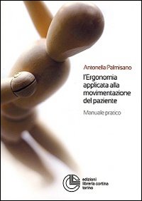 L'ergonomia applicata alla movimentazione del paziente. Manuale pratico