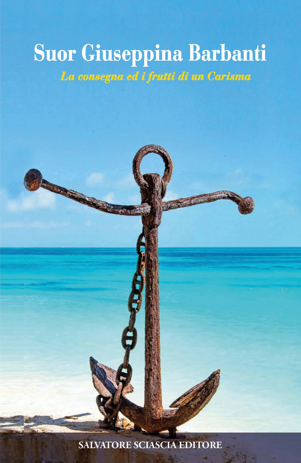 Suor Giuseppina Barbanti. La consegna ed i frutti del carisma