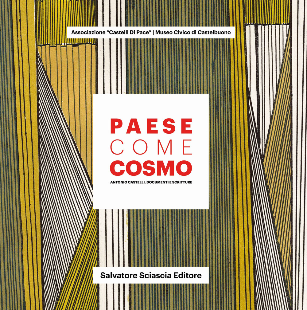 Paese come cosmo. Antonio Castelli. Documenti e scritture