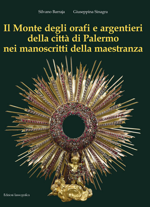 Il Monte degli orafi e argentieri della città di Palermo nei manoscritti della maestranza