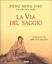 La via del saggio. Lo spirito del tao nella vita di ogni giorno