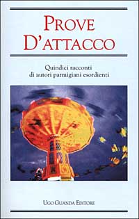 Prove d'attacco. Quindici racconti di autori parmigiani esordienti