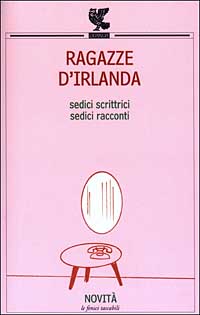 Ragazze d'Irlanda. Sedici scrittrici, sedici racconti