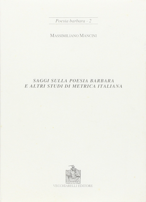 Saggi sulla poesia barbara e altri studi di metrica italiana