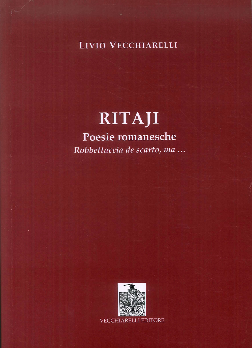 Ritaji. Poesie romanesche. Robbettaccia de scarto, ma...