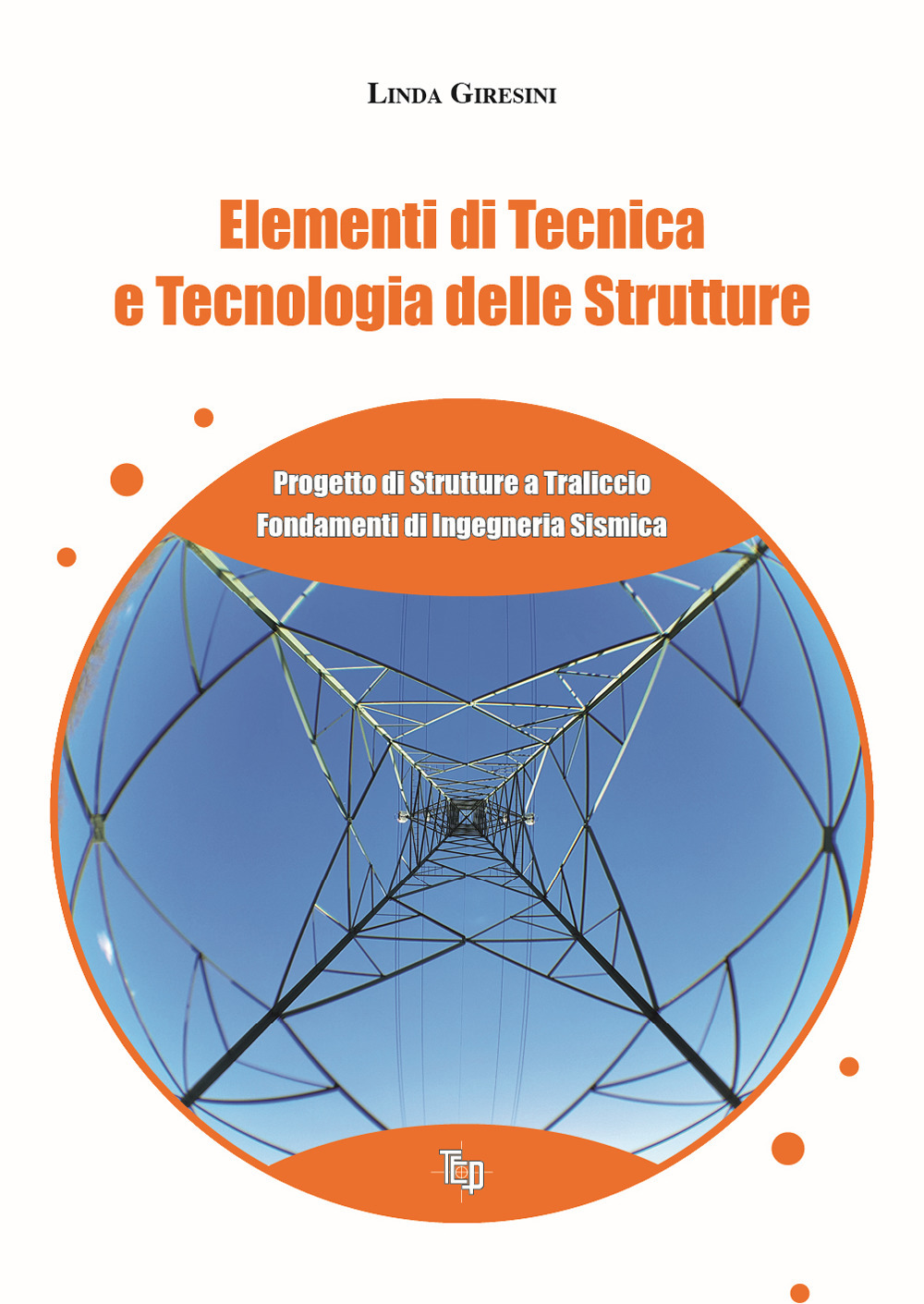 Elementi di tecnica e tecnologia delle strutture. Progetto di strutture a traliccio. Fondamenti di ingegneria sismica