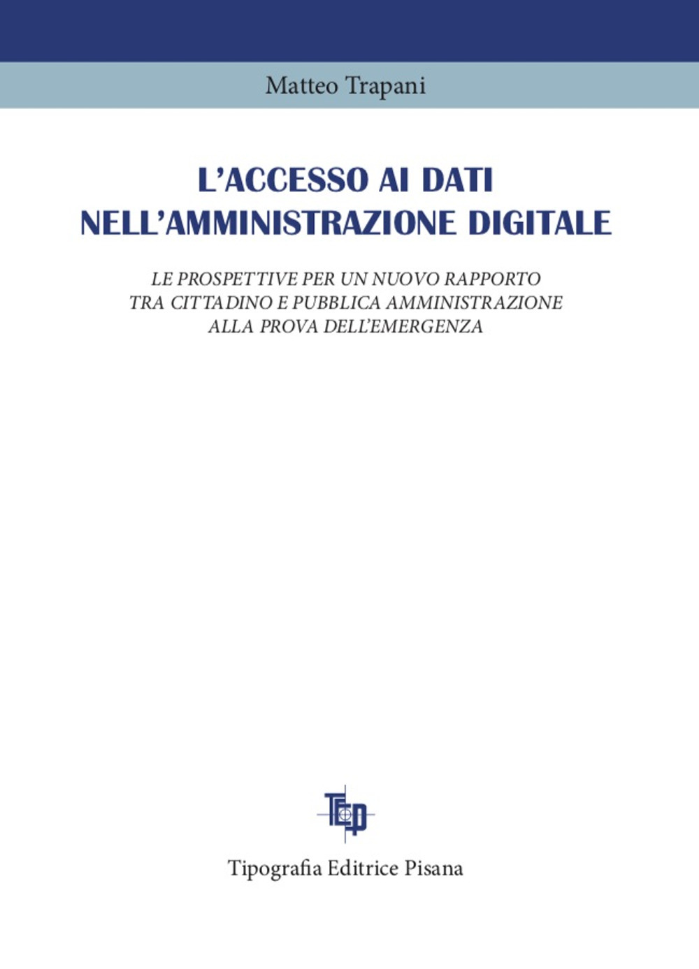 L'accesso ai dati nell’amministrazione digitale. Le prospettive per un nuovo rapporto tra cittadino e pubblica amministrazione alla prova dell'emergenza