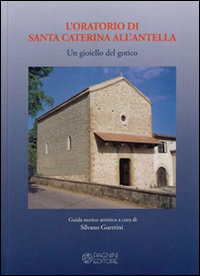 L'oratorio di Santa Caterina all'Antella. Un gioiello del gotico
