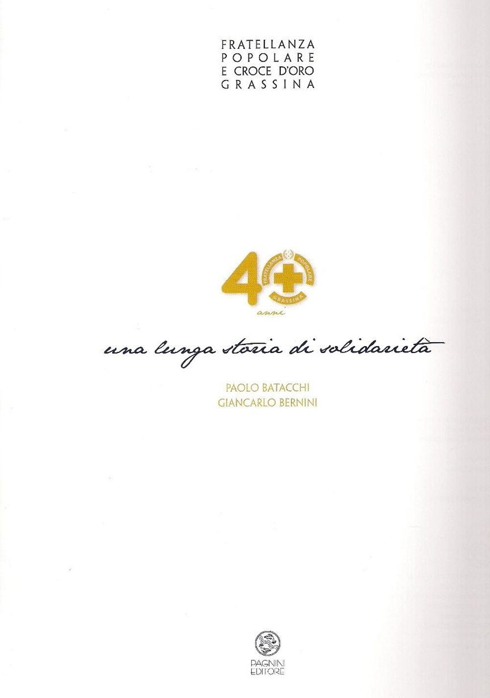 Fratellanza popolare e croce d'oro Grassina. 40 anni. Una lunga storia di solidarietà